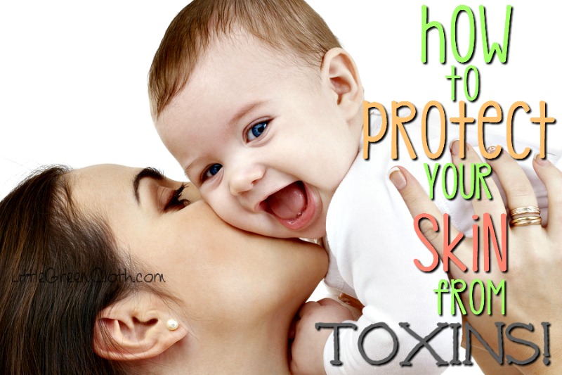 How to Protect your Skin from Toxins!
