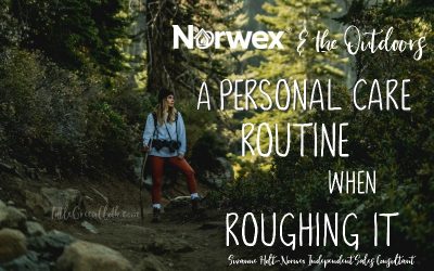 Norwex and the Outdoors: A Personal Care Routine When “Roughing It”