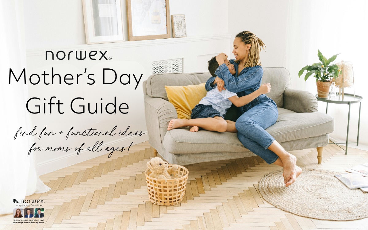 Norwex’s Mother’s Day Gift Guide for Mom’s of All Ages!