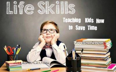 Life Skills Series: Teaching Kids How to Save Time