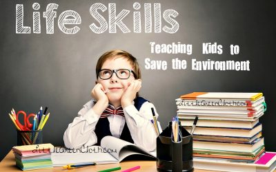 Life Skills Series: Teaching Kids to Save the Environment