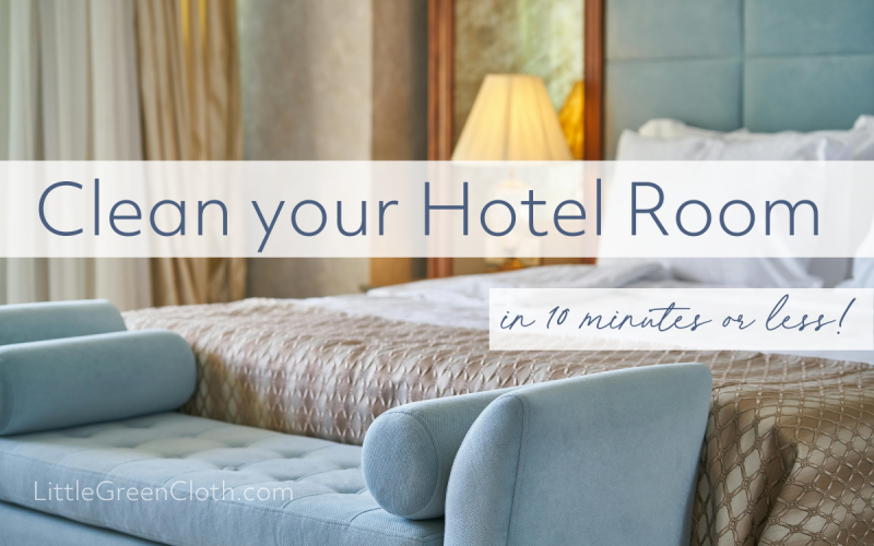 Naturally Clean your Hotel Room in 10 Minutes!