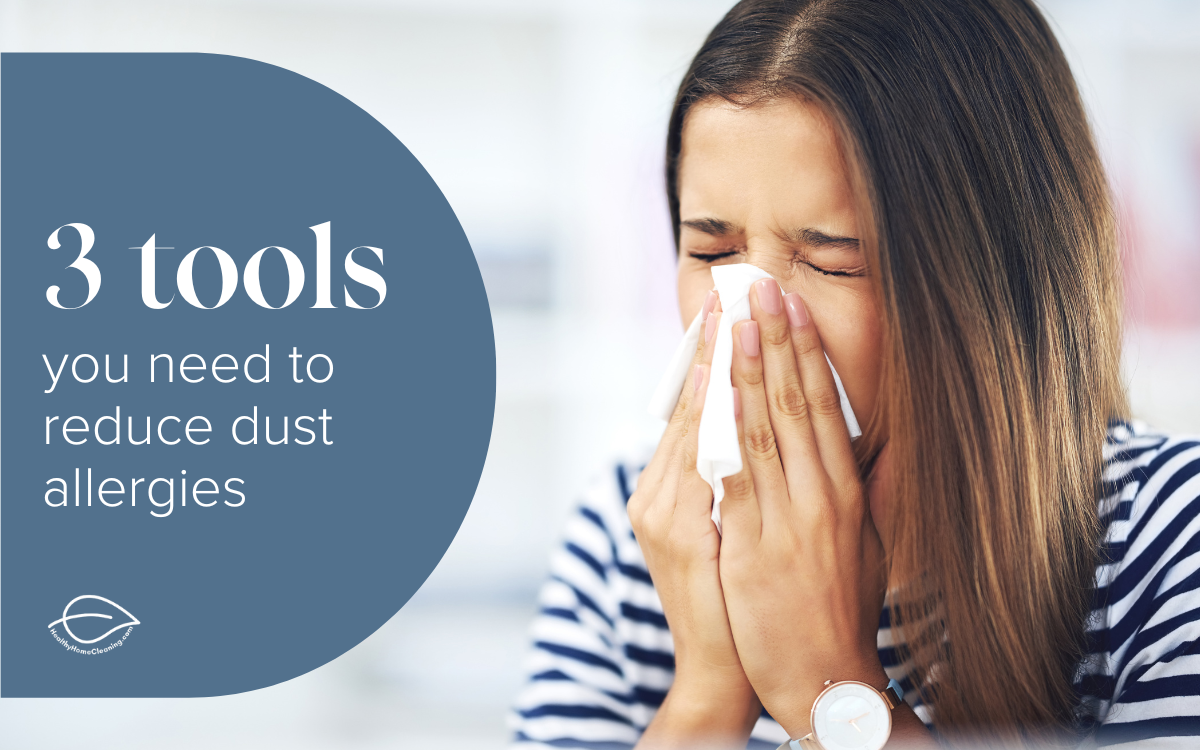 Three tools you need to reduce dust allergies